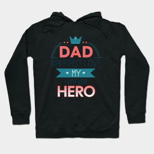 dad my first love my forever hero Hoodie